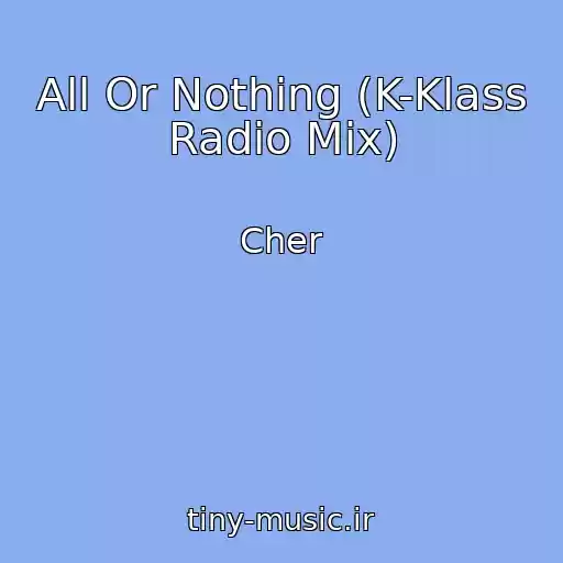 کاور آهنگ All Or Nothing (K-Klass Radio Mix) از Cher