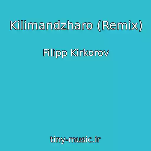 کاور آهنگ Kilimandzharo (Remix) از Filipp Kirkorov