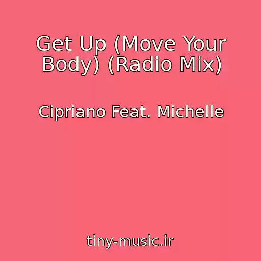 کاور آهنگ Get Up (Move Your Body) (Radio Mix) از Cipriano Feat. Michelle