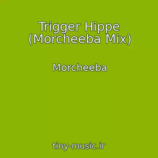 کاور آهنگ Trigger Hippe (Morcheeba Mix) از Morcheeba