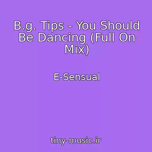 کاور آهنگ B.g. Tips - You Should Be Dancing (Full On Mix) از E-Sensual