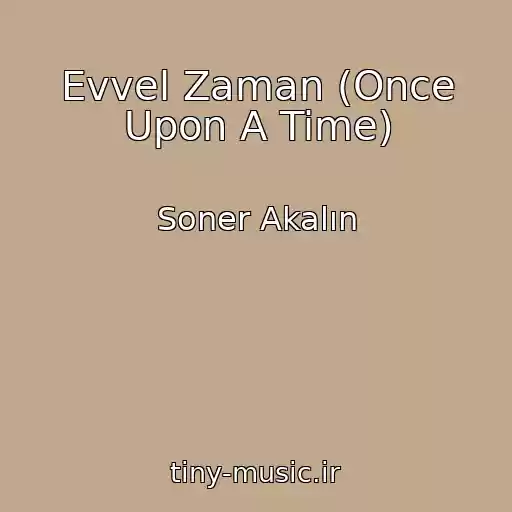 کاور آهنگ Evvel Zaman (Once Upon A Time) از Soner Akalın
