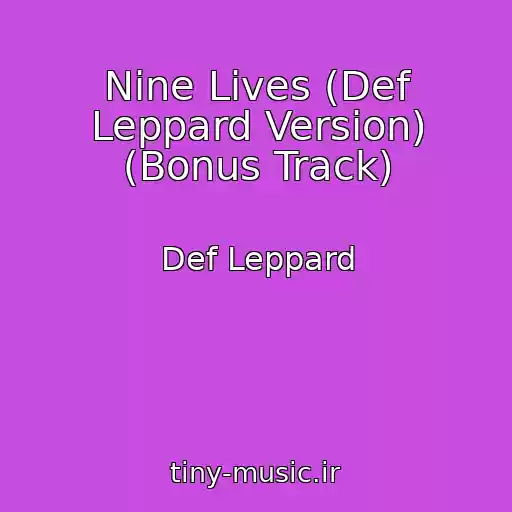 کاور آهنگ Nine Lives (Def Leppard Version) (Bonus Track) از Def Leppard