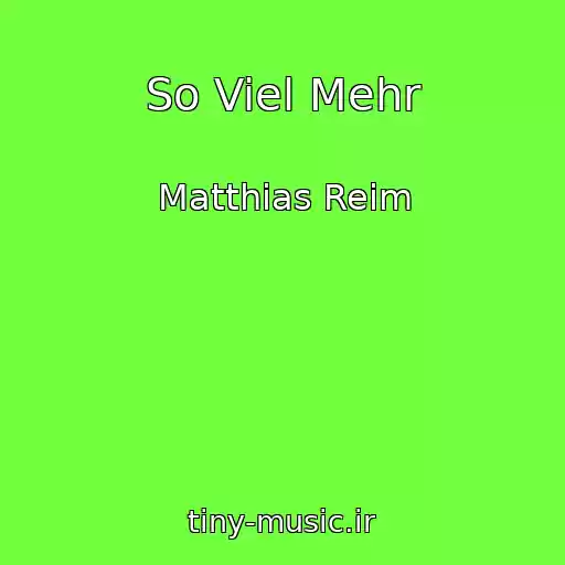 کاور آهنگ So Viel Mehr از Matthias Reim