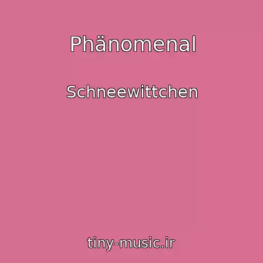 کاور آهنگ Phänomenal از Schneewittchen