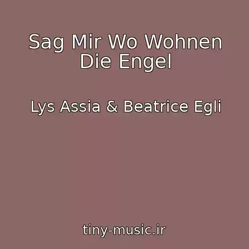 کاور آهنگ Sag Mir Wo Wohnen Die Engel از Lys Assia & Beatrice Egli