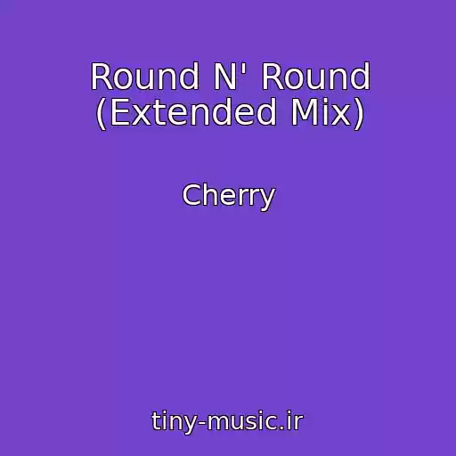 کاور آهنگ Round N' Round (Extended Mix) از Cherry
