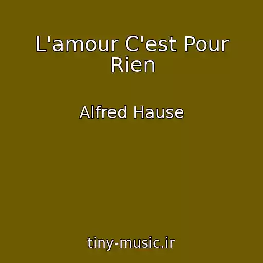 کاور آهنگ L'amour C'est Pour Rien از Alfred Hause
