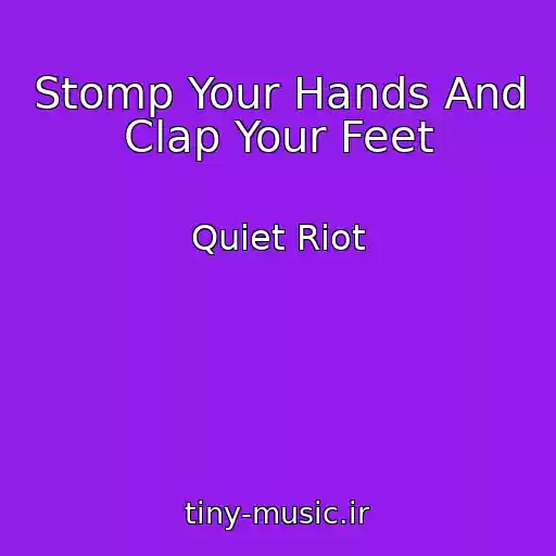 کاور آهنگ Stomp Your Hands And Clap Your Feet از Quiet Riot