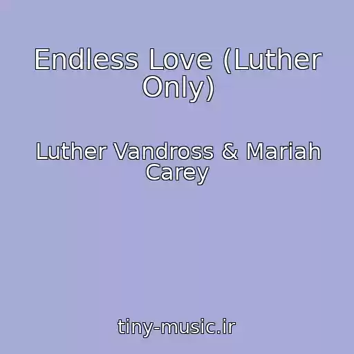 کاور آهنگ Endless Love (Luther Only) از Luther Vandross & Mariah Carey