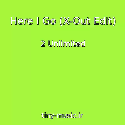 کاور آهنگ Here I Go (X-Out Edit) از 2 Unlimited