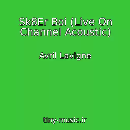 کاور آهنگ Sk8Er Boi (Live On Channel Acoustic) از Avril Lavigne