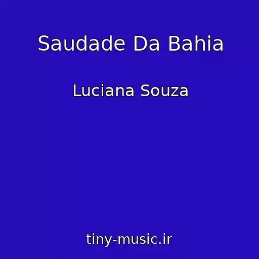 کاور آهنگ Saudade Da Bahia از Luciana Souza