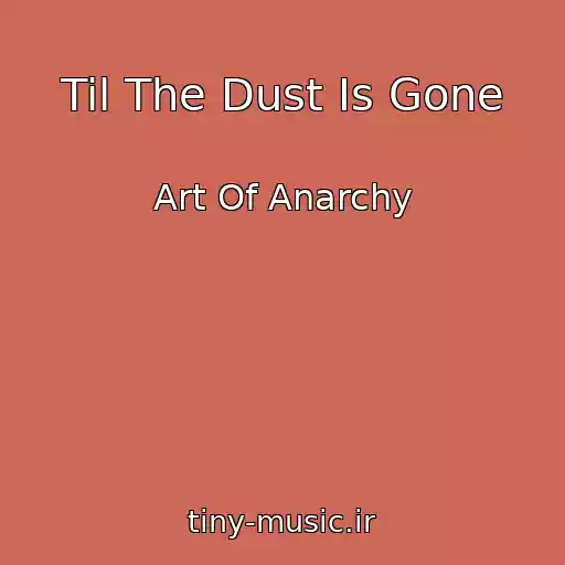 کاور آهنگ Til The Dust Is Gone از Art Of Anarchy