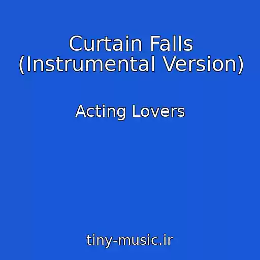 کاور آهنگ Curtain Falls (Instrumental Version) از Acting Lovers