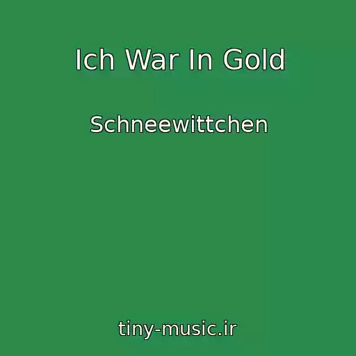 کاور آهنگ Ich War In Gold از Schneewittchen