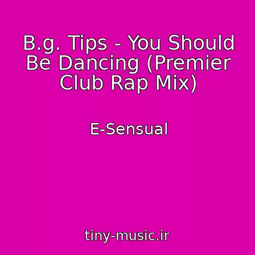 کاور آهنگ B.g. Tips - You Should Be Dancing (Premier Club Rap Mix) از E-Sensual