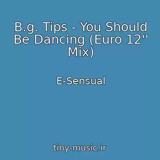 کاور آهنگ B.g. Tips - You Should Be Dancing (Euro 12'' Mix) از E-Sensual