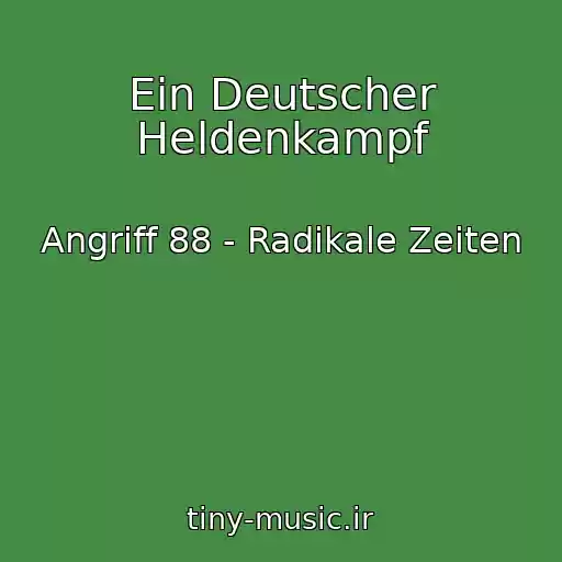 کاور آهنگ Ein Deutscher Heldenkampf از Angriff 88 - Radikale Zeiten