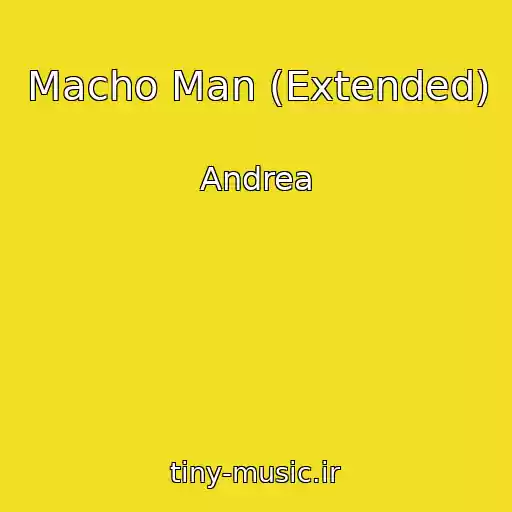 کاور آهنگ Macho Man (Extended) از Andrea