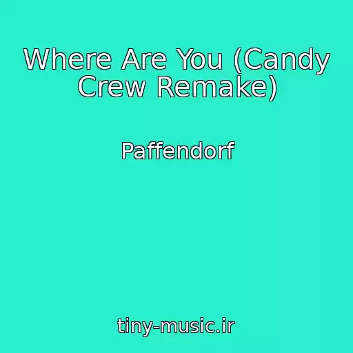 کاور آهنگ Where Are You (Candy Crew Remake) از Paffendorf
