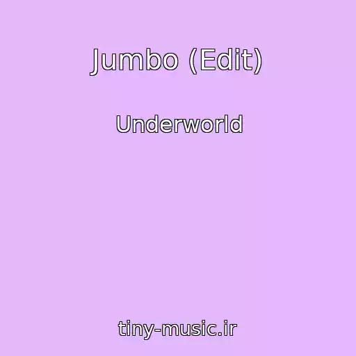 کاور آهنگ Jumbo (Edit) از Underworld