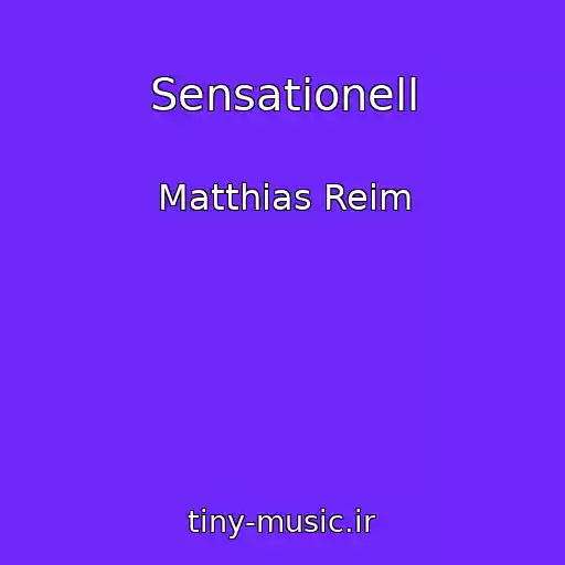 کاور آهنگ Sensationell از Matthias Reim