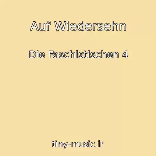 کاور آهنگ Auf Wiedersehn از Die Faschistischen 4