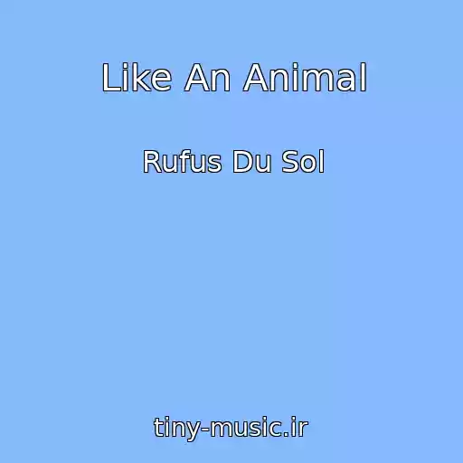 کاور آهنگ Like An Animal از Rufus Du Sol