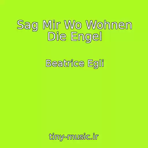 کاور آهنگ Sag Mir Wo Wohnen Die Engel از Beatrice Egli