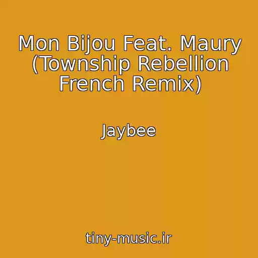 کاور آهنگ Mon Bijou Feat. Maury (Township Rebellion French Remix) از Jaybee