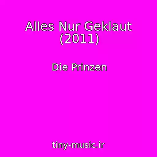کاور آهنگ Alles Nur Geklaut (2011) از Die Prinzen