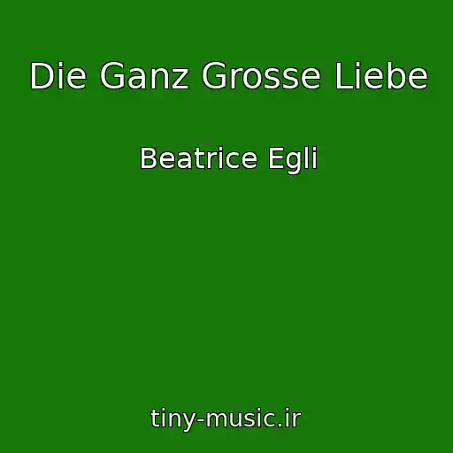 کاور آهنگ Die Ganz Grosse Liebe از Beatrice Egli