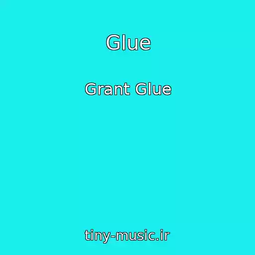 کاور آهنگ Glue از Grant Glue