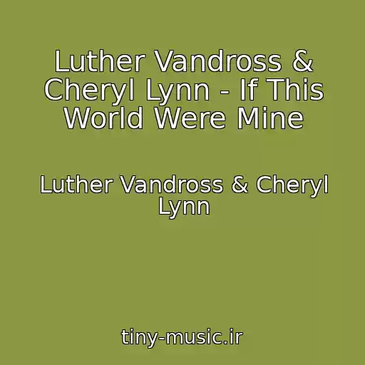 کاور آهنگ Luther Vandross & Cheryl Lynn - If This World Were Mine از Luther Vandross & Cheryl Lynn