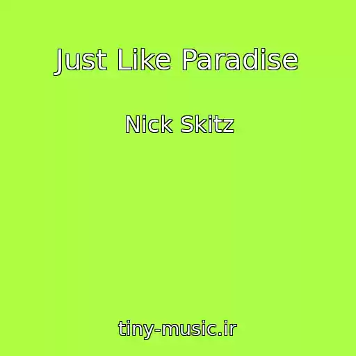 کاور آهنگ Just Like Paradise از Nick Skitz