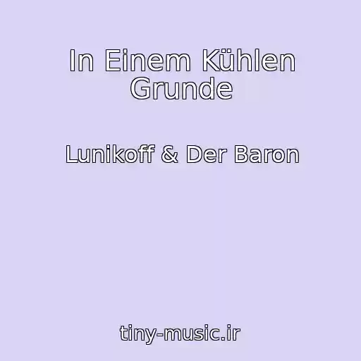کاور آهنگ In Einem Kühlen Grunde از Lunikoff & Der Baron