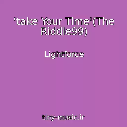 کاور آهنگ 'take Your Time'(The Riddle99) از Lightforce