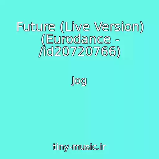 کاور آهنگ Future (Live Version) (Eurodance - /id20720766) از Jog