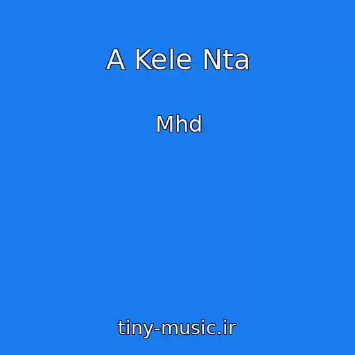 کاور آهنگ A Kele Nta از Mhd