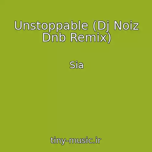 کاور آهنگ Unstoppable (Dj Noiz Dnb Remix) از Sia