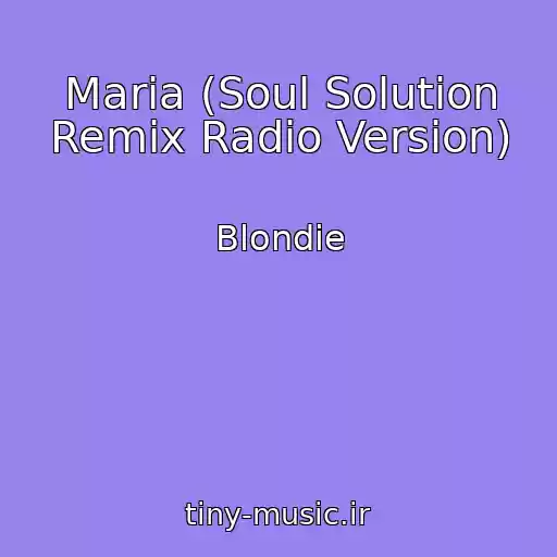 کاور آهنگ Maria (Soul Solution Remix Radio Version) از Blondie
