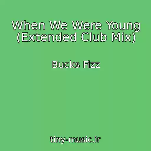 کاور آهنگ When We Were Young (Extended Club Mix) از Bucks Fizz