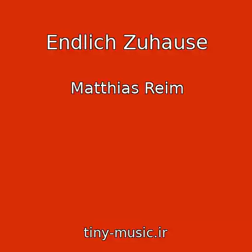کاور آهنگ Endlich Zuhause از Matthias Reim