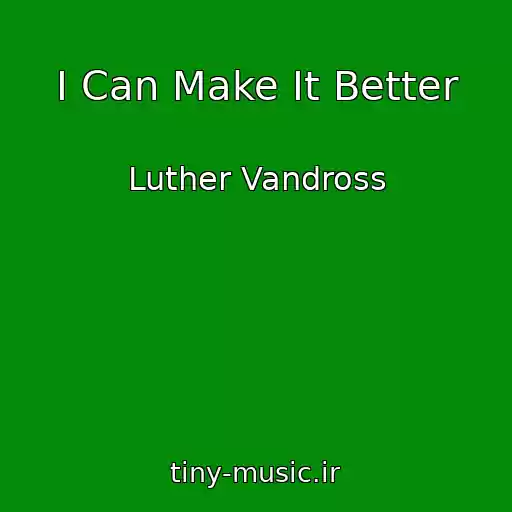 کاور آهنگ I Can Make It Better از Luther Vandross