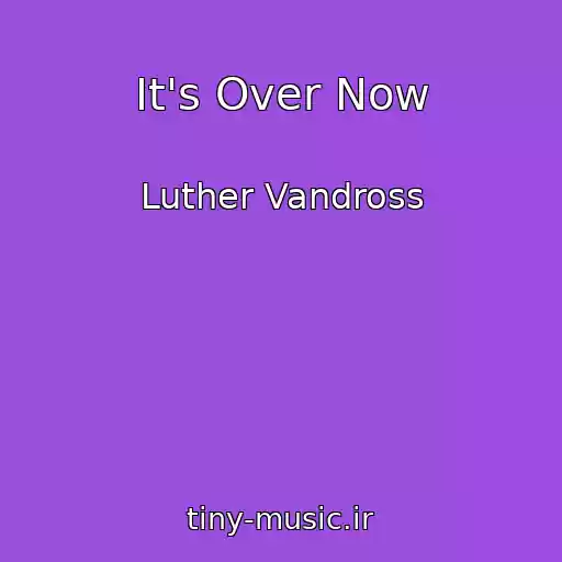 کاور آهنگ It's Over Now از Luther Vandross