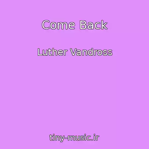 کاور آهنگ Come Back از Luther Vandross