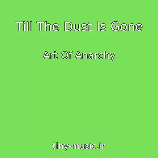 کاور آهنگ Till The Dust Is Gone از Art Of Anarchy