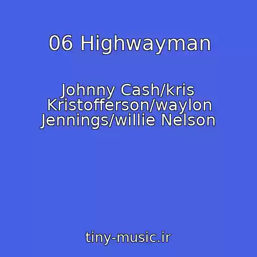 کاور آهنگ 06 Highwayman از Johnny Cash/kris Kristofferson/waylon Jennings/willie Nelson