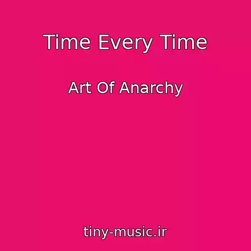 کاور آهنگ Time Every Time از Art Of Anarchy